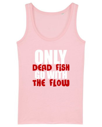 Only Dead Fish Go With The Flow Cotton Pink