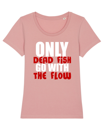 Only Dead Fish Go With The Flow Canyon Pink