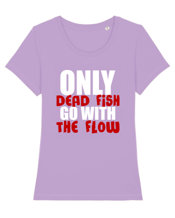 Only Dead Fish Go With The Flow Lavender Dawn