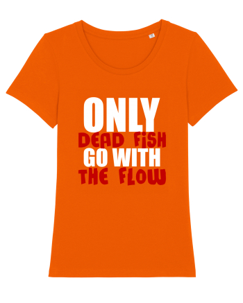 Only Dead Fish Go With The Flow Bright Orange