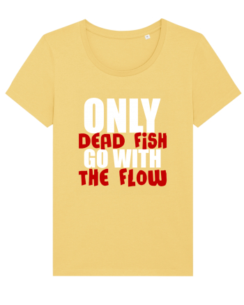 Only Dead Fish Go With The Flow Jojoba