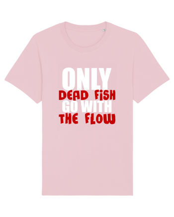 Only Dead Fish Go With The Flow Cotton Pink