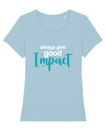 Always Give Good Impact Sky Blue