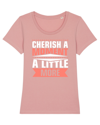 Cherish A Moment A Little More Canyon Pink