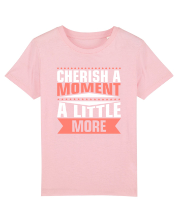 Cherish A Moment A Little More Cotton Pink