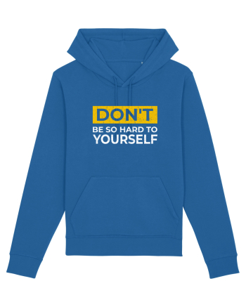 Don't Be So Hard To Yourself Royal Blue