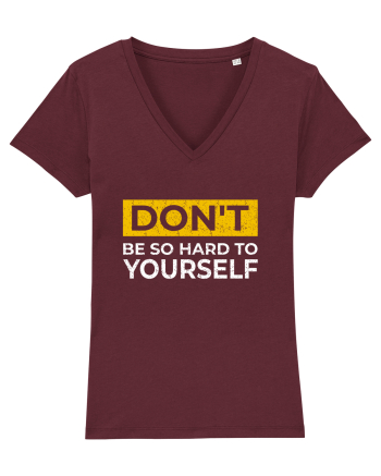Don't Be So Hard To Yourself Burgundy
