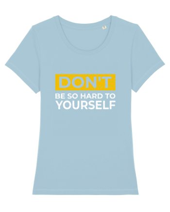 Don't Be So Hard To Yourself Sky Blue