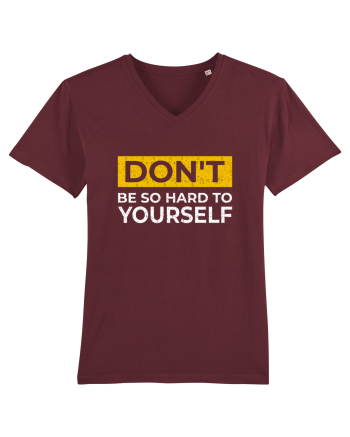 Don't Be So Hard To Yourself Burgundy
