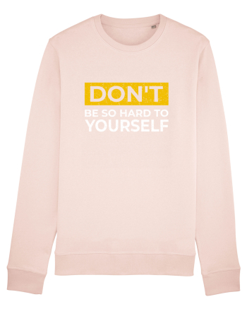 Don't Be So Hard To Yourself Candy Pink