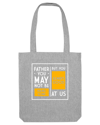 Father You May Not Be Handsome Heather Grey