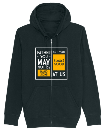 Father You May Not Be Handsome Black