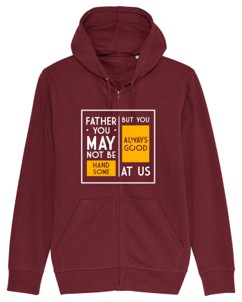 Father You May Not Be Handsome Burgundy