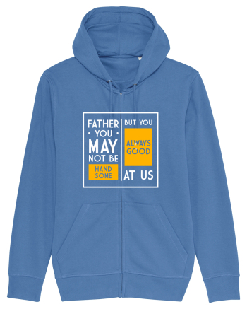 Father You May Not Be Handsome Bright Blue