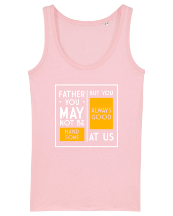 Father You May Not Be Handsome Cotton Pink
