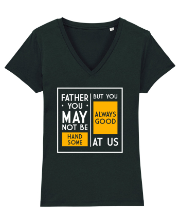 Father You May Not Be Handsome Black