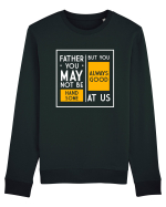 Father You May Not Be Handsome Bluză mânecă lungă Unisex Rise