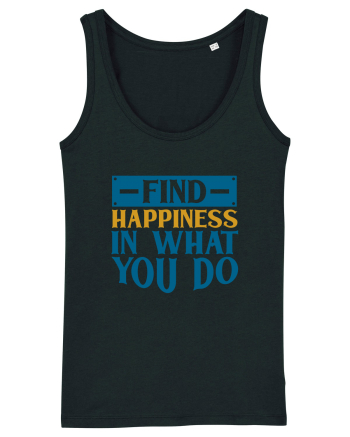 Find Happiness In What You Do Black