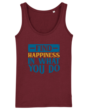 Find Happiness In What You Do Burgundy
