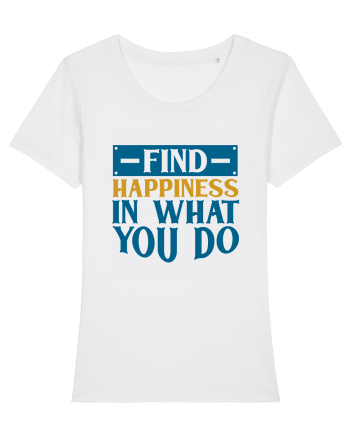 Find Happiness In What You Do White