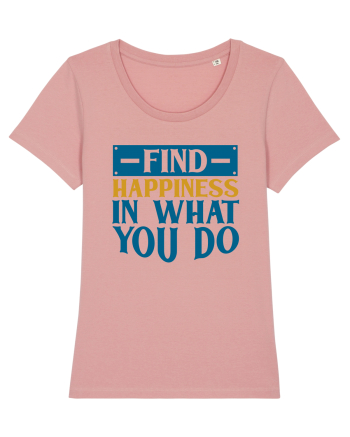 Find Happiness In What You Do Canyon Pink
