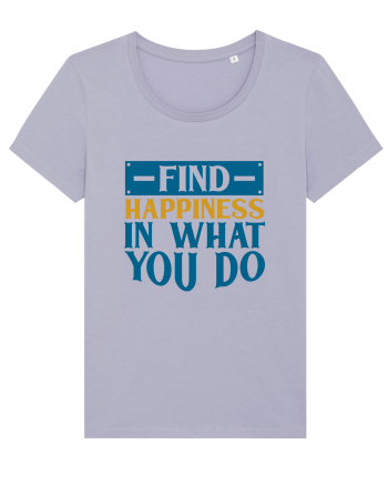 Find Happiness In What You Do Lavender