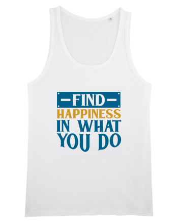 Find Happiness In What You Do White