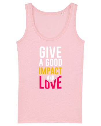 Give A Good Impact And Love Cotton Pink