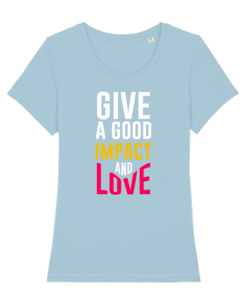 Give A Good Impact And Love Sky Blue