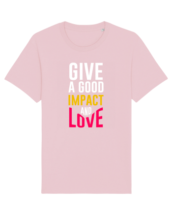 Give A Good Impact And Love Cotton Pink
