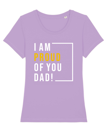 I Am Proud Of You Dad Lavender Dawn