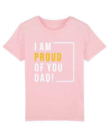 I Am Proud Of You Dad Cotton Pink