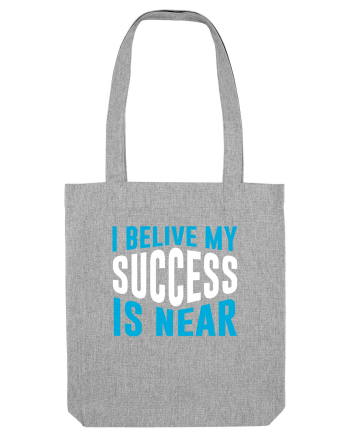 I Believe My Success Is Near Heather Grey