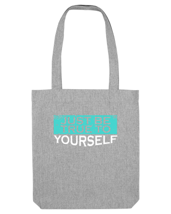 Just Be True To Yourself Heather Grey