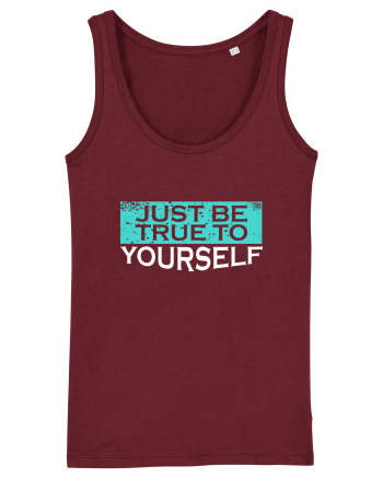 Just Be True To Yourself Burgundy