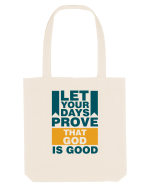 Let Your Days Prove That God Is Good Sacoșă textilă