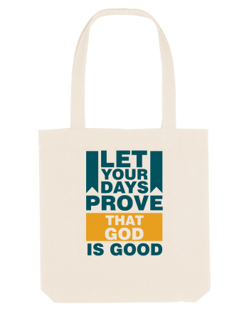 Let Your Days Prove That God Is Good Natural
