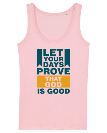 Let Your Days Prove That God Is Good Cotton Pink