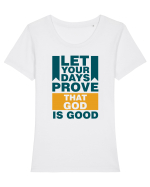 Let Your Days Prove That God Is Good Tricou mânecă scurtă guler larg fitted Damă Expresser