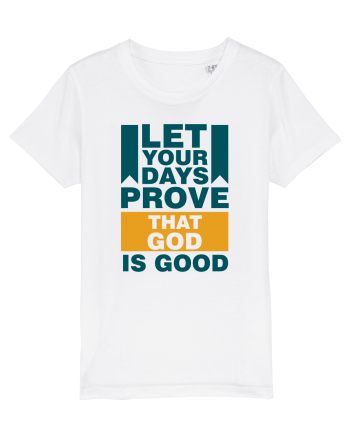 Let Your Days Prove That God Is Good White