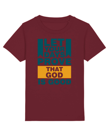 Let Your Days Prove That God Is Good Burgundy