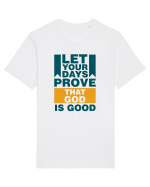 Let Your Days Prove That God Is Good Tricou mânecă scurtă Unisex Rocker