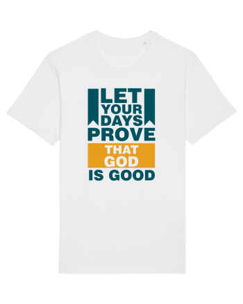 Let Your Days Prove That God Is Good White