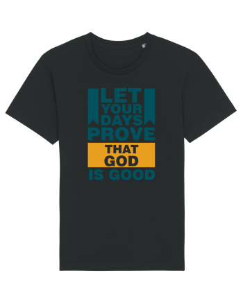 Let Your Days Prove That God Is Good Black