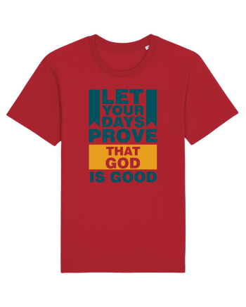 Let Your Days Prove That God Is Good Red