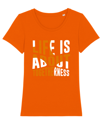 Live Is About Togetherness Bright Orange