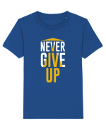 Never Give Up Tricou mânecă scurtă  Copii Mini Creator