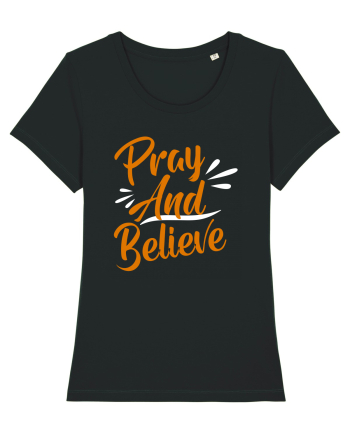 Pray And Believe Black