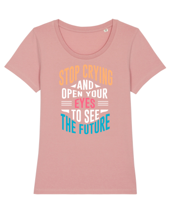 Stop Crying And Open Your Eyes To See The Future Canyon Pink