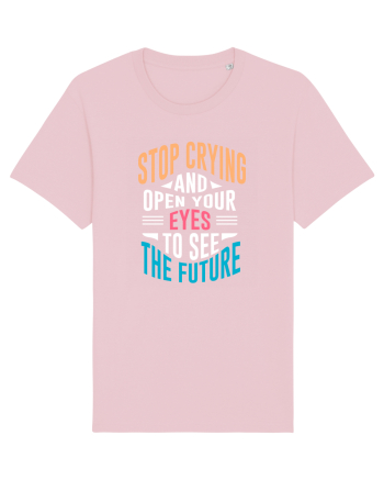 Stop Crying And Open Your Eyes To See The Future Cotton Pink